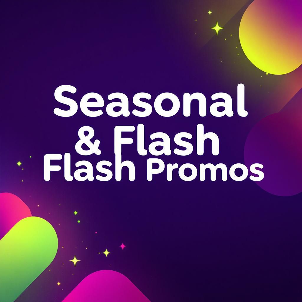 Seasonal & Flash Promos
